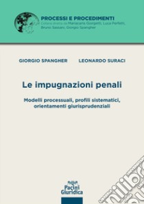 le Impugnazioni penali libro di Spangher Giorgio; Suraci Leonardo