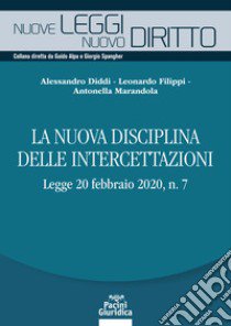 La nuova disciplina delle intercettazioni libro di Filippi Leonardo; Marandola Antonella; Diddi Alessandro