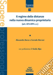 Il regime delle distanze nella nuova dinamica proprietaria (art. 873-899 c.c.) libro di Barca Alessandro; Marvasi Corrado