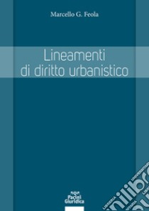 Lineamenti di diritto urbanistico libro di Feola Marcello