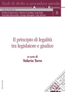 Il principio di legalità tra il legislatore e giudice libro di Torre V. (cur.)