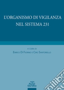 L'organismo di vigilanza nel sistema 231 libro di Di Fiorino E. (cur.); Santoriello C. (cur.)