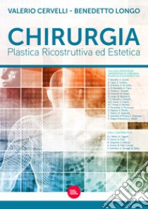 Chirurgia plastica ricostruttiva ed estetica libro di Cervelli Valerio; Longo Benedetto