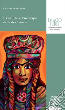 Il conflitto e l'archetipo della dea Inanna libro di Menichino Cristina
