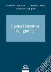 I poteri istruttori del giudice libro di Cardinale Salvatore; Davico Alberto; Occhipinti Andreina