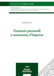 Garanzie personali e autonomia d'impresa libro di Renna Mario