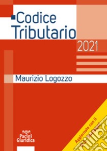 Codice tributario 2021 libro di Logozzo Maurizio