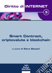 Diritto di internet. Vol. 3: Smart Contract, criptovalute e blockchain libro di Bassoli E. (cur.)