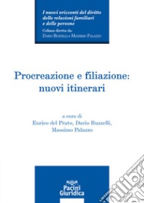 Procreazione e filiazione: nuovi itinerari libro di Del Prato E. (cur.); Buzzelli D. (cur.); Palazzo M. (cur.)