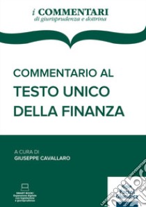 Commentario al testo unico della finanza libro di Cavallaro G. (cur.)