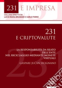 231 e criptovalute. La responsabilità da reato dell'ente nel riciclaggio mediante monete virtuali libro di Sicignano Gaspare Jucan