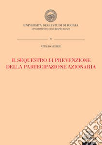 Il sequestro di prevenzione della partecipazione azionaria libro di Altieri Attilio