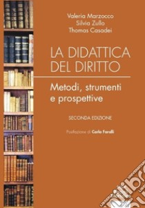 La didattica del diritto. Metodi, strumenti e prospettive libro di Marzocco Valeria; Zullo Silvia; Casadei Thomas