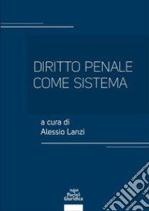 Diritto penale come sistema libro di Lanzi A. (cur.)