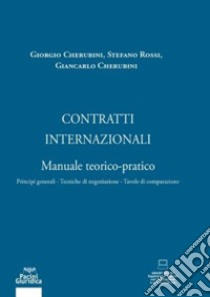 Contratti internazionali. Manuale teorico-pratico libro di Cherubini; Rossi