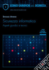 Sicurezza informatica. Aspetti giuridici e tecnici libro di Aterno Stefano