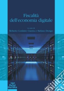 Fiscalità dell'economia digitale libro di Cordeiro Guerra Roberto; Dorigo Stefano