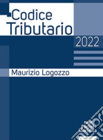 Codice tributario 2022 libro di Logozzo Maurizio