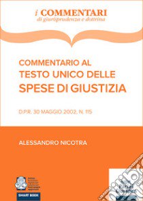 Commentario al testo unico delle spese di giustizia libro di Nicotra