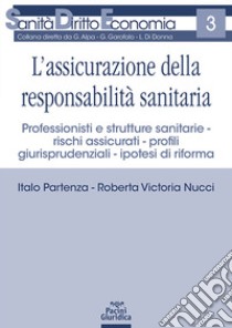 L'assicurazione della responsabilità sanitaria libro di Partenza Italo; Nucci Roberta Victoria