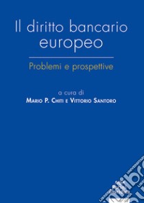 Il diritto bancario europeo libro di Chiti; Santoro