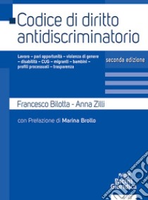 Codice di diritto antidiscriminatorio libro di Bilotta Francesco; Zilli Anna