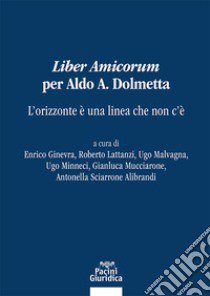 Liber amicorum per Aldo A. Dolmetta libro di Ginevra E. (cur.); Lattanzi R. (cur.); Malvagna U. (cur.)