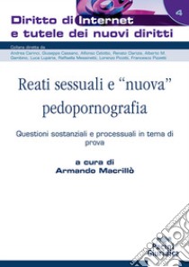 Reati sessuali e «nuova» pedopornografia. Questioni sostanziali e processuali in tema di prova libro di Macrillò A. (cur.)