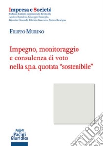 Impegno monitoraggio e consulenza di voto nella s.p.a. quotata «sostenibile» libro di Murino Filippo