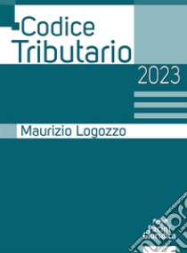 Codice tributario 2023 libro di Logozzo Maurizio