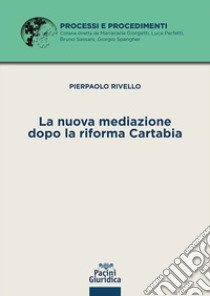 La nuova mediazione dopo la riforma Cartabia libro di Rivello Pierpaolo