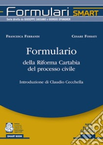 Formulario della Riforma Cartabia del processo civile. Con espansione online libro di Ferrandi Francesca; Fossati Cesare