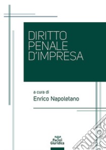 Diritto penale d'impresa libro di Napoletano E. (cur.)