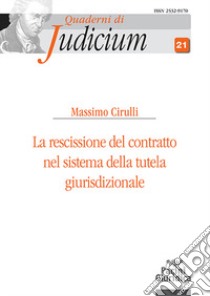 La rescissione del contratto nel sistema della tutela giurisdizionale libro di Cirulli Massimo