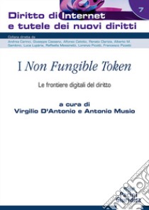 I «Non fungible token». Le frontiere digitali del diritto libro di D'Antonio V. (cur.); Musio A. (cur.)