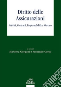 Diritto delle assicurazioni. Attività, contratti, responsabilità e mercato libro di Gorgoni M. (cur.); Greco F. (cur.)