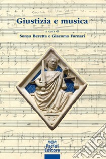 Giustizia e musica libro di Beretta S. (cur.); Fornari G. (cur.)