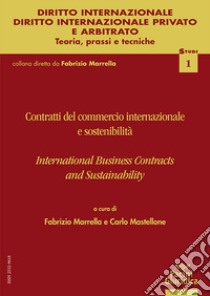 Contratti del commercio internazionale e sostenibilità. International business contracts and sustainability libro di Marrella F. (cur.); Mastellone C. (cur.)