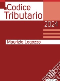 Codice tributario 2024 libro di Logozzo Maurizio