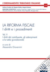 La riforma fiscale. I diritti e i procedimenti. Vol. 2 libro di Giovannini A. (cur.)