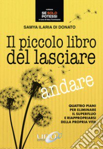 Il piccolo libro del lasciare andare libro di Di Donato Samya Ilaria