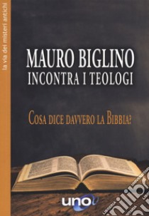 Mauro Biglino incontra i teologi. Cosa dice davvero la Bibbia? libro di Biglino Mauro