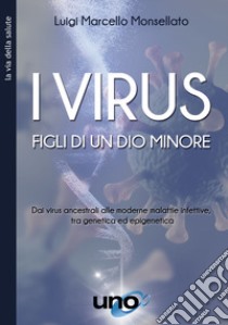 I virus libro di Monsellato Luigi Marcello
