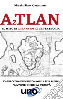 Aztlan. Il mito di atlantide diventa storia libro di Caranzano Massimiliano
