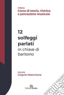 12 solfeggi parlati in chiave di baritono libro di Paone Gregorio Maria