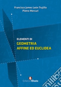 Elementi di geometria affine ed euclidea libro di León Trujillo Francisco James; Mercuri Pietro