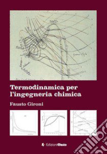 Termodinamica per l'ingegneria chimica libro di Gironi Fausto