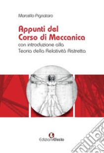 Appunti del corso di meccanica con introduzione alla teoria della relatività ristretta libro di Pignataro Marcello