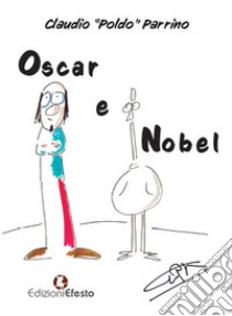 Oscar e Nobel libro di Parrino Claudio «Poldo»