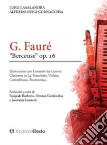 G. Fauré «berceuse» op. 16 libro di Lasalandra Luigi; Cornacchia Alfredo Luigi